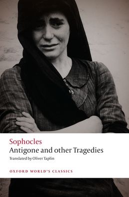 Antigone and other Tragedies: Antigone, Deianeira, Electra