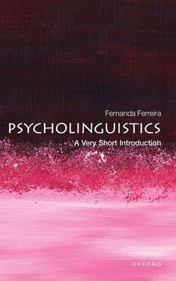 Psycholinguistics: A Very Short Introduction