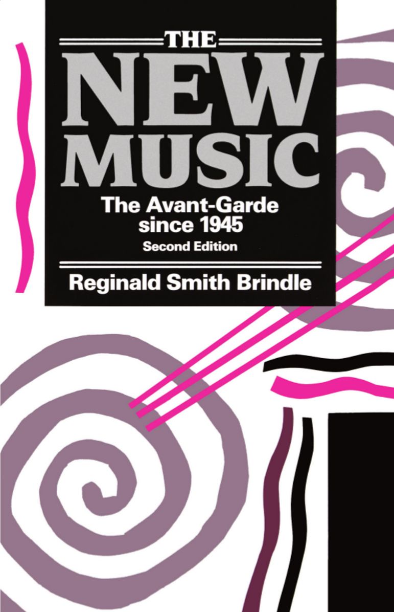 The New Music; The Avant-Garde Since 1945