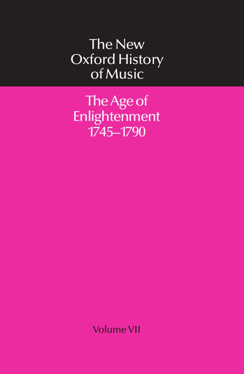 The New Oxford History of Music: Volume VII: The Age of Enlightenment 1745-1790