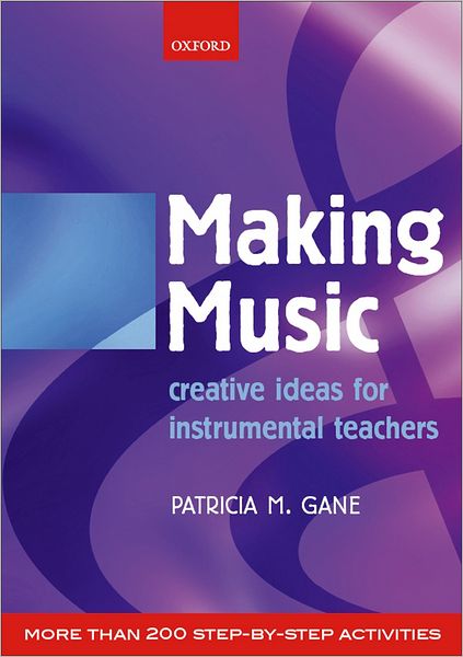 Making Music: Creative Ideas for Instrumental Teachers