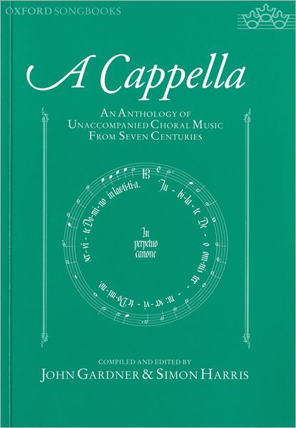 A Capella: An Anthology of Unaccompanied Choral Music from Seven Centuries