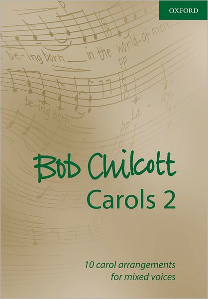 Bob Chilcott Carols 2: 10 carol arrangements for mixed voices