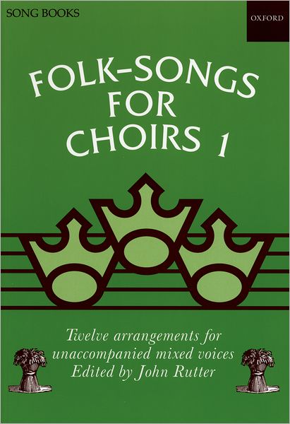 Folk Songs for Choirs: Twelve Arrangements for Unaccompanied Mixed Voices of Songs from the British Isles and North America