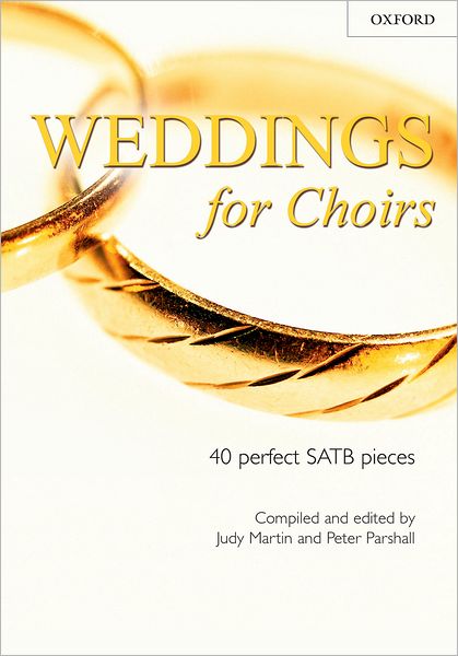 Weddings for Choirs: 40 perfect SATB piecesu
