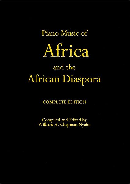 Piano Music of Africa and the African Diaspora: The Complete Edition