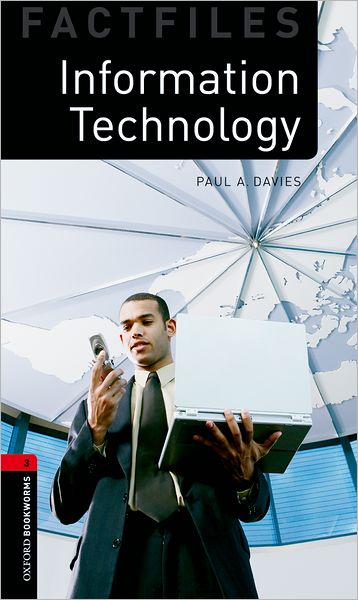 Oxford Bookworms Factfiles: Information Technology: Level 3: 1000-Word Vocabulary Information Technology