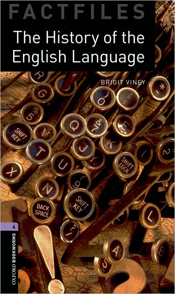 Oxford Bookworms Factfiles: The History of the English Language: Level 4: 1400-Word Vocabulary