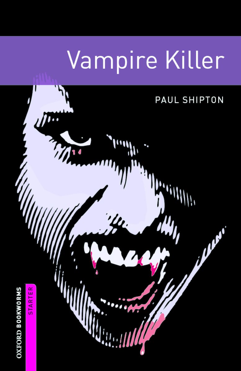 Oxford Bookworms Library: Vampire Killer: Starter: 250-Word Vocabulary