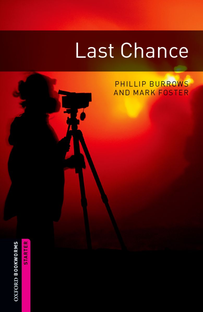 Oxford Bookworms Library: Last Chance: Starter: 250-Word Vocabulary