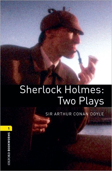 Oxford Bookworms Playscripts: Sherlock Holmes - Two Plays: Level 1: 400-Word Vocabulary