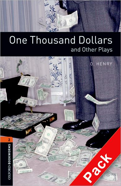 Oxford Bookworms Playscripts: One Thousand Dollars and Other Plays Audio CD Pack: Level 2: 700-Word Vocabulary