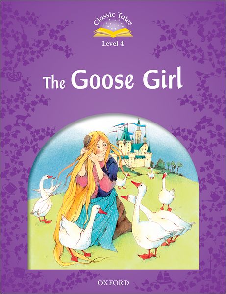Classic Tales: Level 4: The Goose Girl