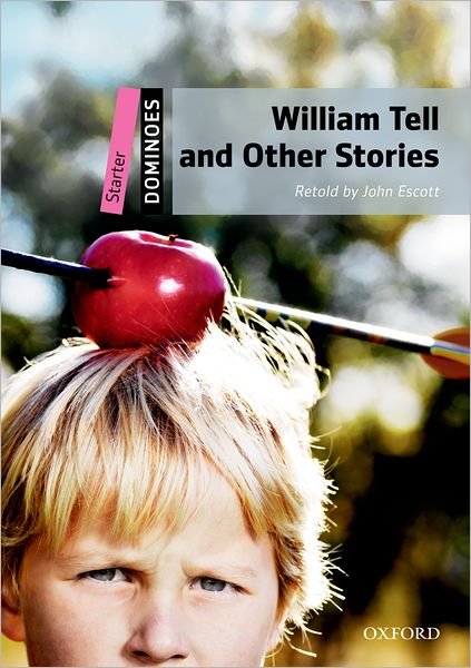 Dominoes, New Edition: Starter Level William Tell and Other Stories Pack