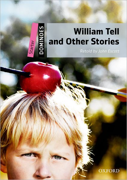 Dominoes, New Edition: Starter Level: 250-Word Vocabulary William Tell and Other Stories