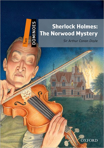 Dominoes, New Edition: Level 2: 700-Word Vocabulary Sherlock Holmes: The Norwood Mystery