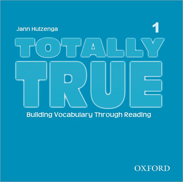 Totally True 1: Building Vocabulary Through Reading