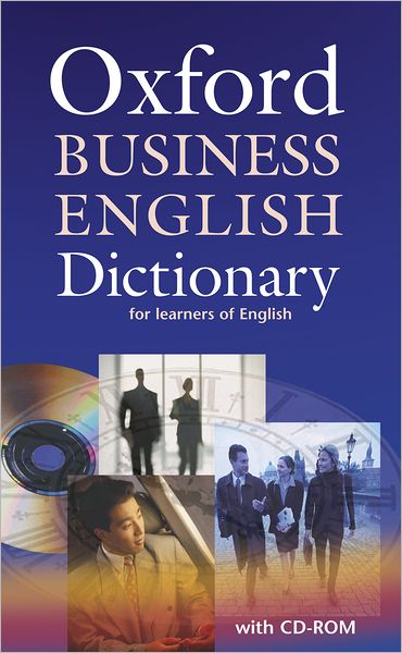 Oxford Business English Dictionary for learners of English: Dictionary and CD-ROM Pack