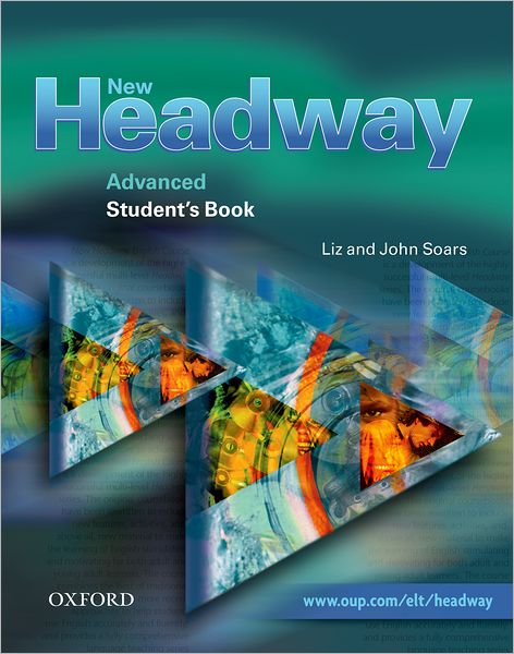 New Headway: Advanced: Student's Book Student's Book Advanced Level