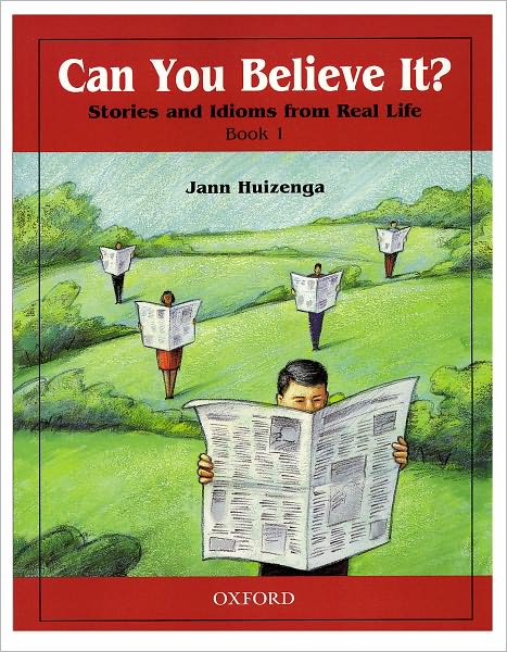 Can You Believe It? 1: Stories and Idioms from Real Life: 1 Book