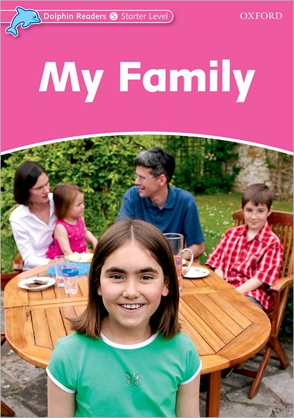 Dolphin Readers: Starter Level: 175-Word Vocabulary My Family