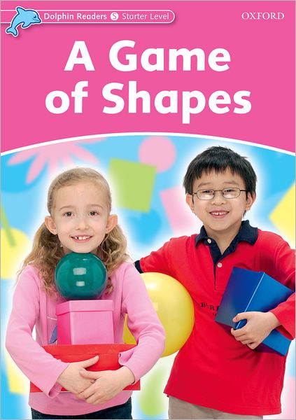Dolphin Readers: Starter Level: 175-Word Vocabulary A Game of Shapes