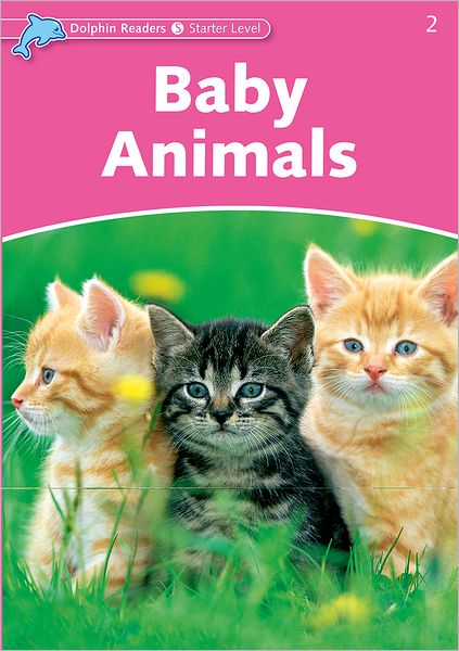 Dolphin Readers: Starter Level: 175-Word Vocabulary Baby Animals
