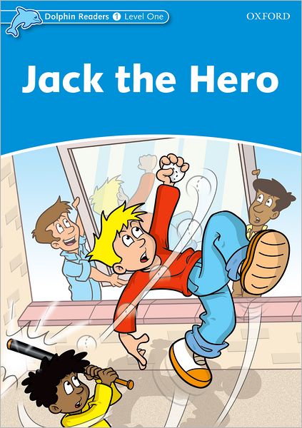 Dolphin Readers: Level 1: 275-Word Vocabulary Jack The Hero