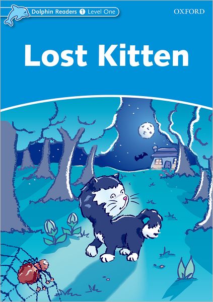 Dolphin Readers: Level 1: 275-Word Vocabulary Lost Kitten