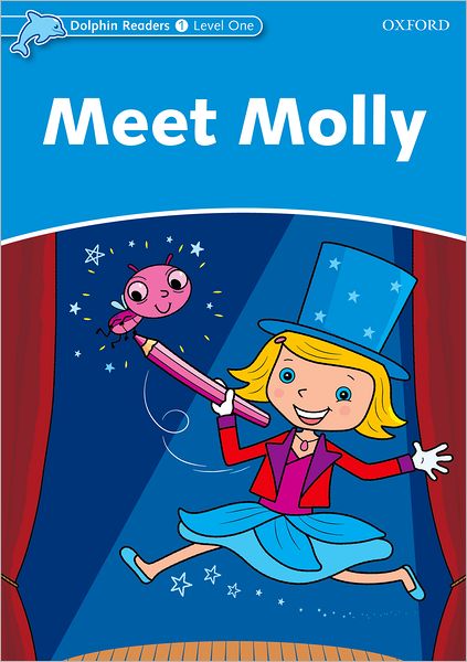 Dolphin Readers: Level 1: 275-Word Vocabulary Meet Molly
