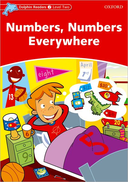 Dolphin Readers: Level 2: 425-Word Vocabulary Numbers, Numbers Everywhere