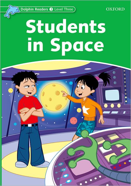 Dolphin Readers: Level 3: 525-Word Vocabulary Students In Space