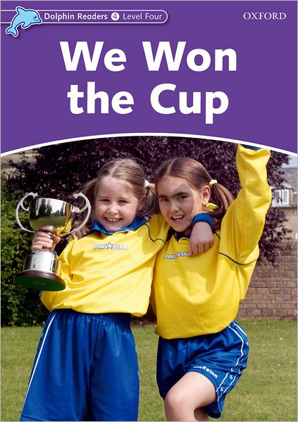 Dolphin Readers: Level 4: 625-Word Vocabulary We Won the Cup