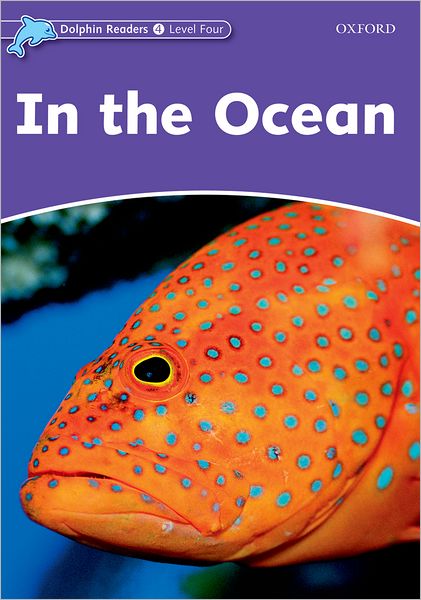 Dolphin Readers: Level 4: 625-Word Vocabulary In the Ocean