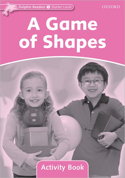 Dolphin Readers: Starter Level: 175-Word Vocabulary A Game of Shapes Activity Book