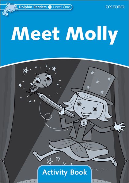 Dolphin Readers: Level 1: 275-Word Vocabulary Meet Molly Activity Book