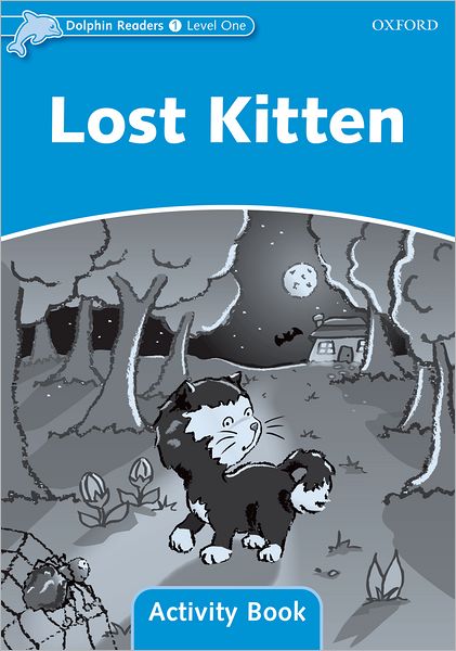Dolphin Readers: Level 1: 275-Word Vocabulary Lost Kitten Activity Book