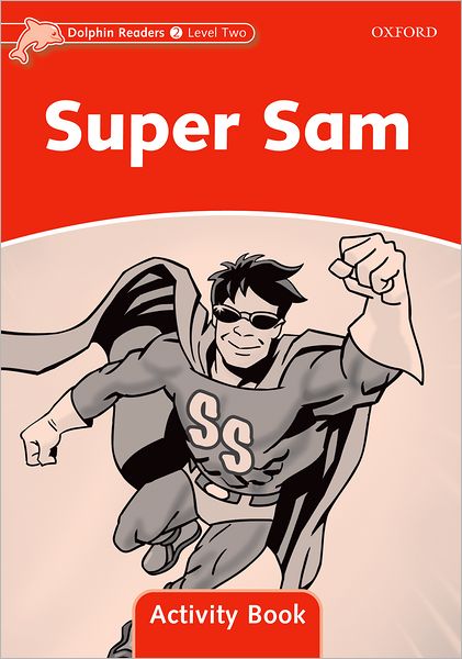 Dolphin Readers: Level 2: 425-Word Vocabulary Super Sam Activity Book