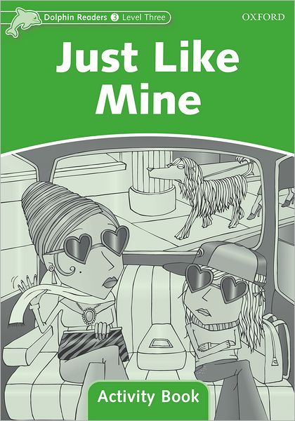 Dolphin Readers: Level 3: 525-Word Vocabulary Just Like Mine Activity Book