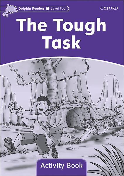 Dolphin Readers: Level 4: 625-Word Vocabulary The Tough Task Activity Book