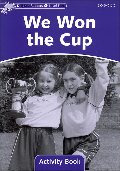 Dolphin Readers: Level 4: 625-Word Vocabulary We Won the Cup Activity Book