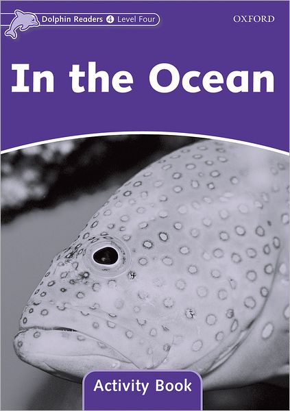 Dolphin Readers: Level 4: 625-Word Vocabulary In the Ocean Activity Book