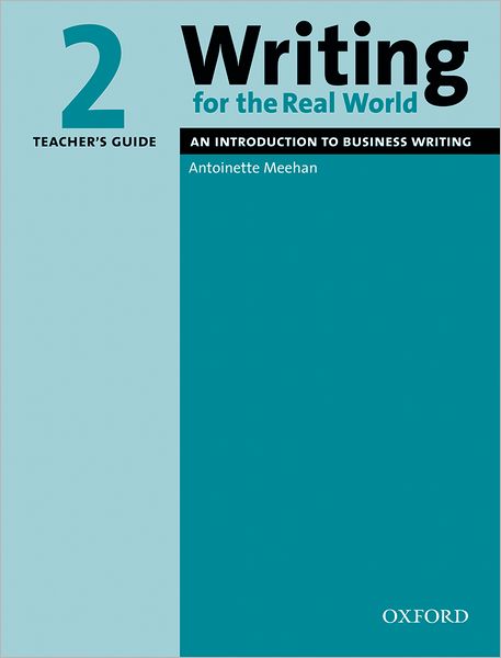 Writing for the Real World 2: An Introduction to Business Writing Teacher's Guide