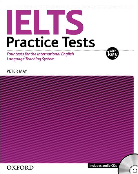Ielts Practice Tests: With Explanatory Key. by Peter May
