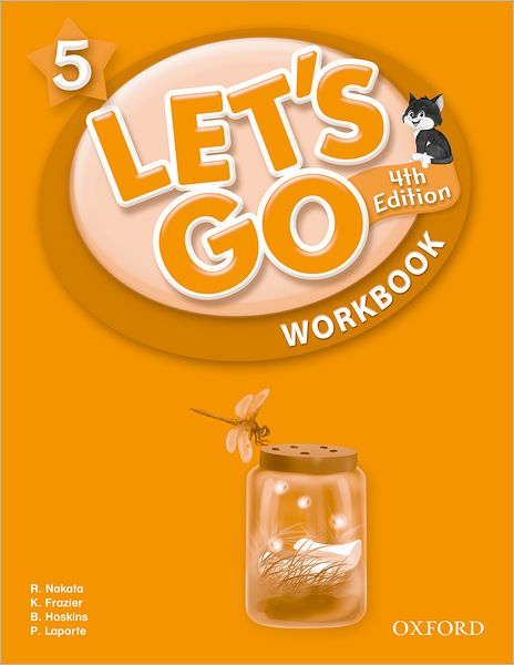 Let's Go 5 Workbook: Language Level: Beginning to High Intermediate. Interest Level: Grades K-6. Approx. Reading Level: K-4