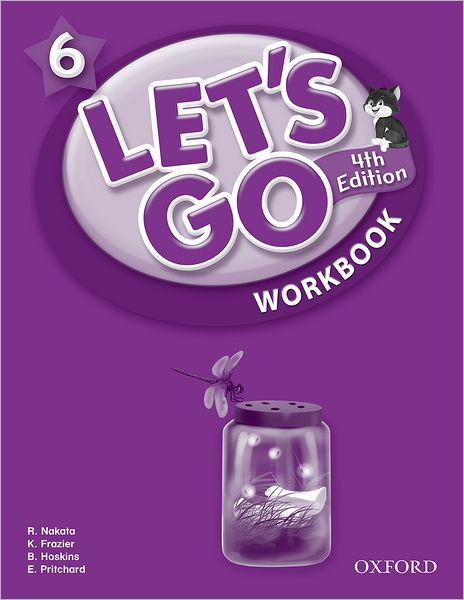 Let's Go 6 Workbook: Language Level: Beginning to High Intermediate. Interest Level: Grades K-6. Approx. Reading Level: K-4