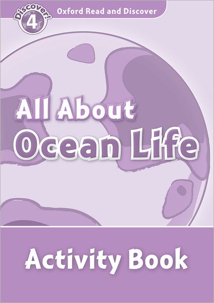 Oxford Read and Discover: Level 4: 750-Word Vocabulary All About Ocean Life Activity Book