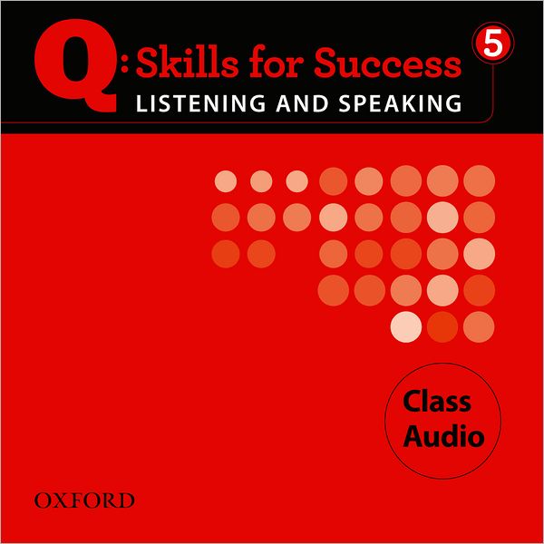 Q: Skills for Success 5 Listening & Speaking Class Audio