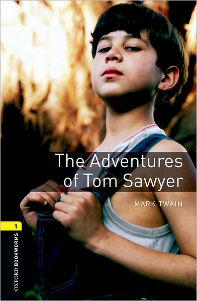 Oxford Bookworms Library: Level 1: The Adventures of Tom Sawyer400 Headwords