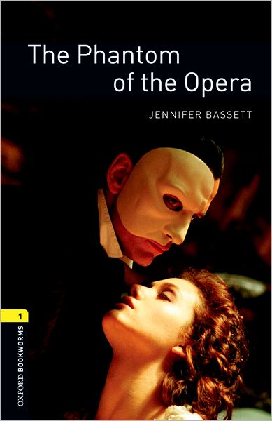 The Oxford Bookworms Library: Level 1: The Phantom of the Opera400 Headwords